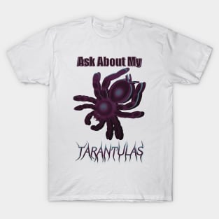 Goth Ask About My Tarantulas T-Shirt